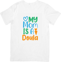 Thumbnail for My Mom Is A Doula T-Shirt | Cute Colorful Midwife Graphic Tee | Kids Gift